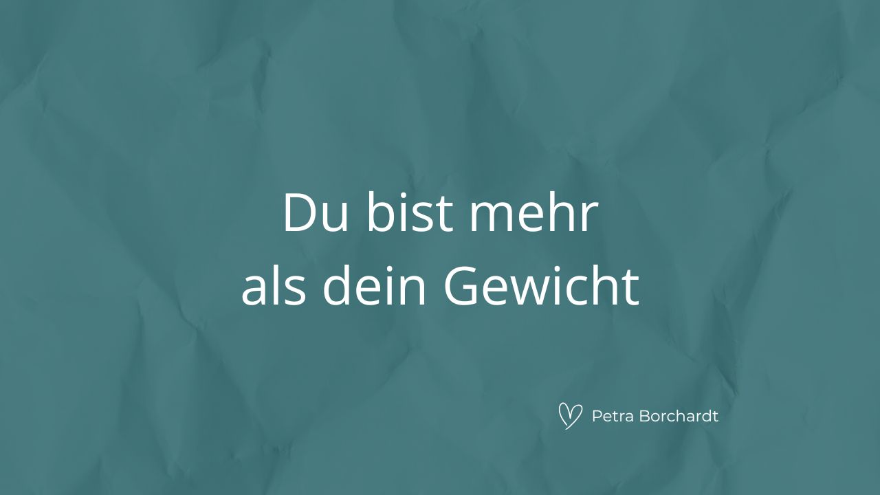 Du bist mehr als dein Gewicht