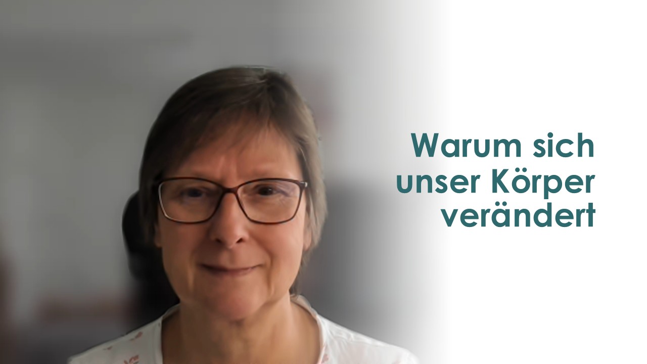 Warum sich unser Körper verändert